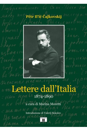 LETTERE DALL'ITALIA. 1874-1890 - Pёtr Il’ič Čajkovskij